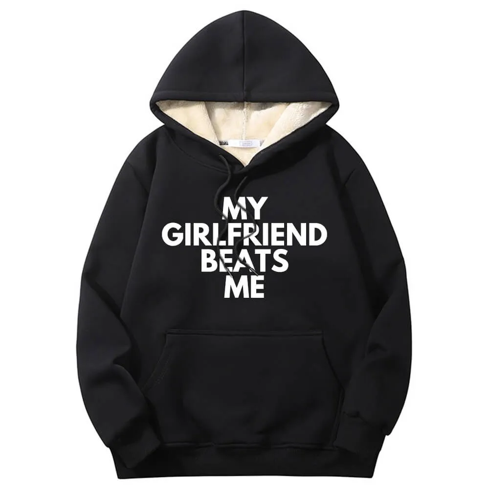 My Girlfriend Beats Warm Fleece Sherpa Lined Hoodie